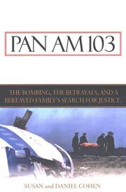 Cover of: Pan AM 103: the bombing, the betrayals, and a bereaved family's search for justice