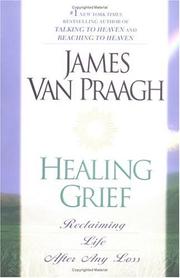 Cover of: Healing Grief by James Van Praagh, James Van Praagh