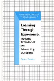 Cover of: Learning Through Experience: Troubling Orthodoxies and Intersecting Questions (The Professional Practices in Adult Education and Lifelong Learning Series)