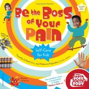 Cover of: Be the Boss of Your Pain: Self-care for Kids (Be the Boss of Your Body Series) (Be the Boss of Your Body)