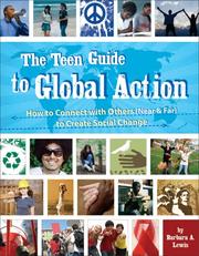 Cover of: The Teen Guide to Global Action: How to Connect With Others (Near & Far) to Create Social Change