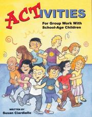 Cover of: ACTivities For Group Work With School-Age Children by Susan Ciardiello