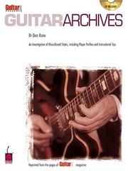 Cover of: Guitar One Presents Guitar Archives: An Investigation of Blues-Based Styles, Including Player Profiles and Instructional Tips