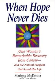 Cover of: When Hope Never Dies: One Woman's Remarkable Recovery from Cancer--And the Natural Program That SavedHer Life