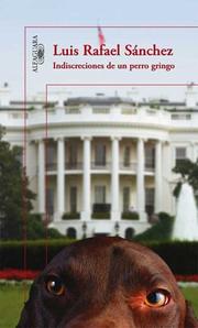Cover of: Indiscreciones de un perro gringo/ The Indiscretions of Clinton's Dog