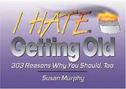 Cover of: I Hate Getting Old (I Hate series) by Susan Murphy