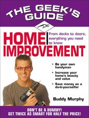 Cover of: The Geek's Guide to Home Improvement: Don't Be a Dummy! Get Twice as Smart for Half the Price! (The Geek's Guides series)