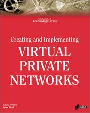 Cover of: Creating and Implementing Virtual Private Networks: The All-encompassing Resource for Implementing VPNs