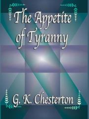 Cover of: The Appetite Of Tryanny by Gilbert Keith Chesterton