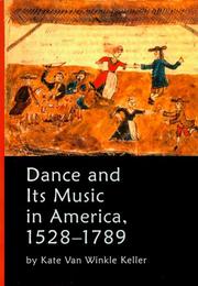 Cover of: Dance and Its Music in America, 1528-1789 | Kate Van Winkle Keller