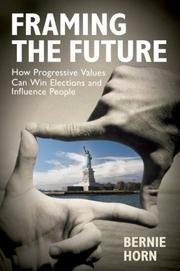 Cover of: Framing the Future: How Progressive Values Can Win Elections and Influence People (BK Currents)