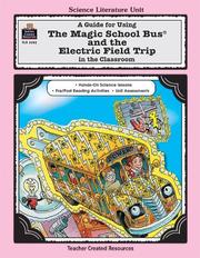 Cover of: A Guide for Using The Magic School Bus¨ and the Electric Field Trip in the Classroom