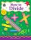 Cover of: How to Divide, Grades 3-4