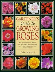 Cover of: Reader's Digest Gardener's Guide to Growing Roses: All the Techniques Needed for Successful Rose-Growing, Plus a Gardener's Directory of Key Varieties