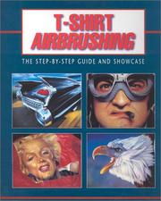 Cover of: T-Shirt Airbrushing: The Step-by-Step Guide and Showcase