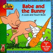 Cover of: Babe and the Bunny: A Look & Touch Book (Babe and Friends)