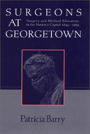 Cover of: Surgeons at Georgetown : Surgery and Medical Education in the Nation's Capital 1849-1969