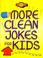 Cover of: More Clean Jokes for Kids (Young Reader's Christian Library)