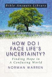 Cover of: How Do I Face Life's Uncertainty?: Finding Hope in a Confusing World (Bible Answer Library)