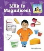 Book cover: Milk Is Magnificent (What Should I Eat) | Amanda Rondeau