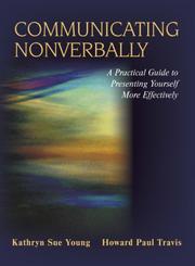 Cover of: Communicating Nonverbally: A Practical Guide to Presenting Yourself More Effectively