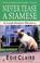 Cover of: Never tease a Siamese