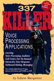 Cover of: 337 Killer Voice Processing Applications: Covering Voice Processing, Audiotex, Call Centers, Fax on Demand, Interactive Voice Response, Outbound Dialing, and Messaging
