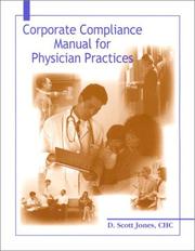 Corporate compliance manual for physician practices by D. Scott Jones, Greenberg, Mueser, Ashla, Becker, Botkin, Frank, Pellegrino, Stuart Campbell, Ash Monga