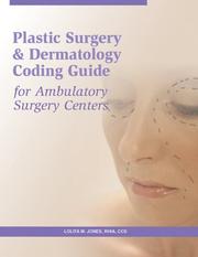 The Plastic Surgery and Dermatology Coding Guide for Ambulatory Surgery Centers by Lolita Jones