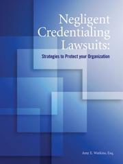 Cover of: Negligent Credentialing Lawsuits: Strategies to Protect Your Organization