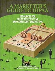 Cover of: A Marketer's Guide to HIPAA: Resources for Creating Effective and Compliant Marketing