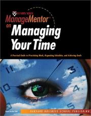 Cover of: Harvard ManageMentor on Managing Your Time: A Practical Guide to Organizing Your Time and Focusing on Your Goals