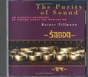 Cover of: The Purity of Sound: An Acoustic Recording of Singing Bowls for Meditation