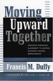 Cover of: Moving Upward Together: Creating Strategic Alignment to Sustain Systemic School Improvement (Leading Systemic School Improvement, No. 1)