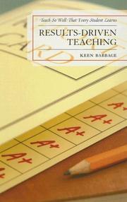Cover of: Results-Driven Teaching: Teach So Well That Every Student Learns