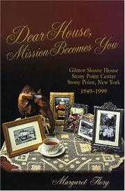 Cover of: Dear House: Mission Becomes You : Gilmor Sloane House, Stony Point, New York, 1949-1999