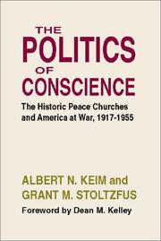 Cover of: The Politics of Conscience by Albert N. Keim, Grant M. Stoltzfus