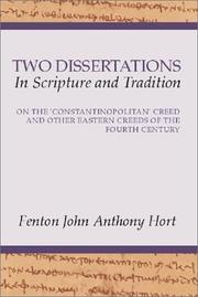 Cover of: Two Dissertations in Scripture and Tradition: On the Constantinopolitan Creed and Other Eastern Creeds of the Fourth C