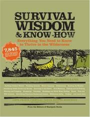Cover of: Survival Wisdom & Know How: Everything You Need to Know to Thrive in the Wilderness