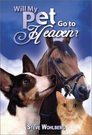 Cover of: Will My Pet Go to Heaven? by Steve Wohlberg