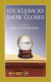 Cover of: Sticklebacks and Snow Globes by B. A. Goodjohn