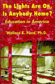 The Lights Are On, Is Anybody Home? Education in America by Wallace K. Pond