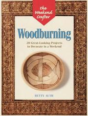 Cover of: Wood Burning: 20 Great-Looking Projects to Decorate in a Weekend (The Weekend Crafter)