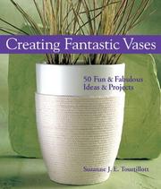 Cover of: Creating Fantastic Vases: 50 Fun & Fabulous Ideas & Projects