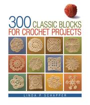 Cover of: 300 Classic Blocks for Crochet Projects by Linda Schapper