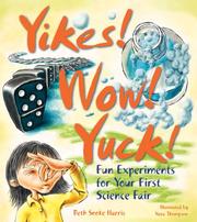 Cover of: Yikes! Wow! Yuck! Fun Experiments for Your First Science Fair