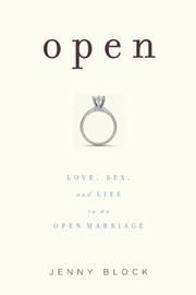 Cover of: Open: Love, Sex, and Life in an Open Marriage