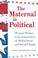 Cover of: The Maternal Is Political