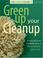 Cover of: Green-Up Your Cleanup (Green House)