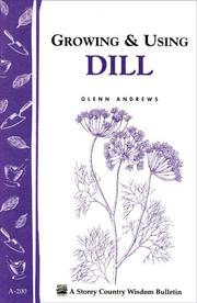 Cover of: Growing & Using Dill: Storey Country Wisdom Bulletin A-200 (Storey Country Wisdom Bulletin)